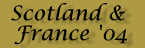 Scotland & France Trip 2004